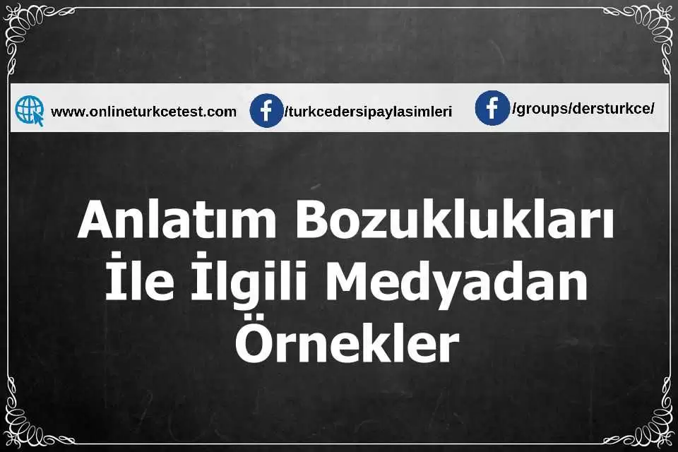 Anlatım Bozuklukları İle İlgili Medyadan Örnekler