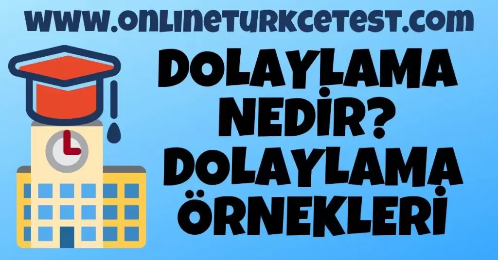 Dolaylama Nedir? Dolaylama Örnekleri