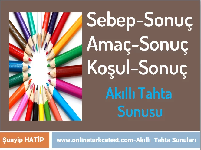 Sebep-Sonuç, Amaç-Sonuç ve Koşul-Sonuç Cümleleri İle İlgili Akıllı Tahta Sunusu