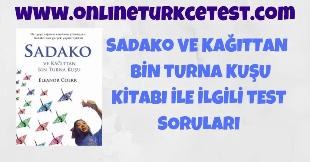 Sadako Ve Kağıttan  Bin Turna  Kuşu Kitabı İle İlgili Test Soruları
