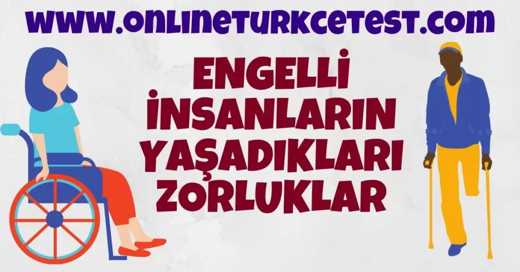 Engelli İnsanların Yaşadıkları Sıkıntıları Araştırınız.