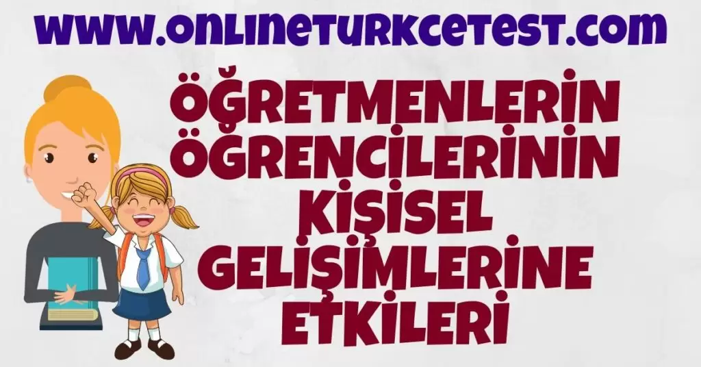 Öğretmenlerin, Öğrencilerinin Kişisel Gelişimlerine Etkileri