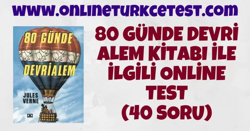 80 Günde Devri Alem Kitabı İle İlgili Online Test (40 Soru)