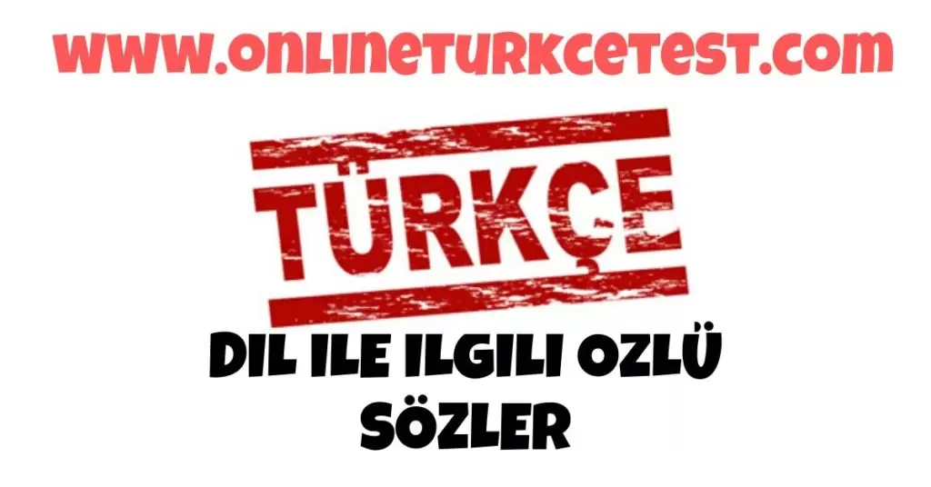 Dil  İle İlgili Özlü Sözler