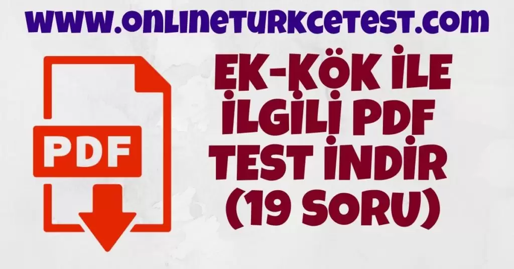 Kök ve Ek İle İlgili PDF Test