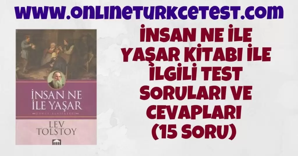 İnsan Ne İle Yaşar Kitabı İle İlgili Online Test (36 Soru)