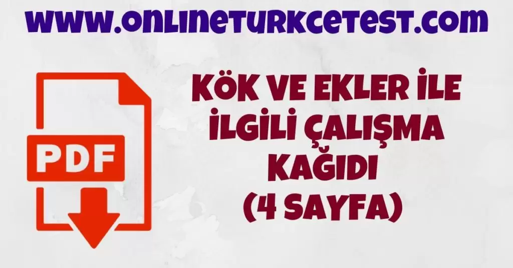 Kök ve Ek İle İlgili Çalışma Kağıdı (4 Sayfa)