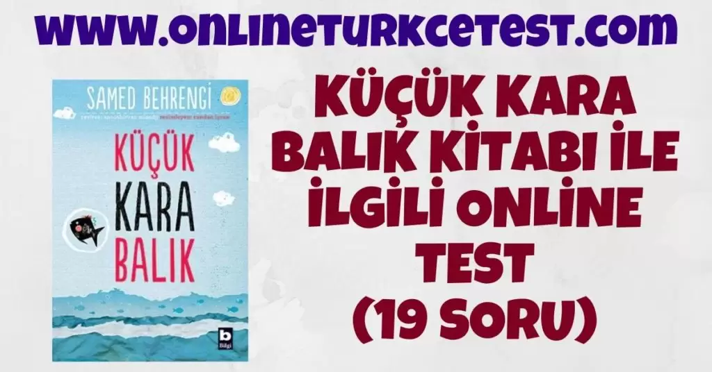 Küçük Kara Balık Kitabı İle İlgili Test (19 Soru)