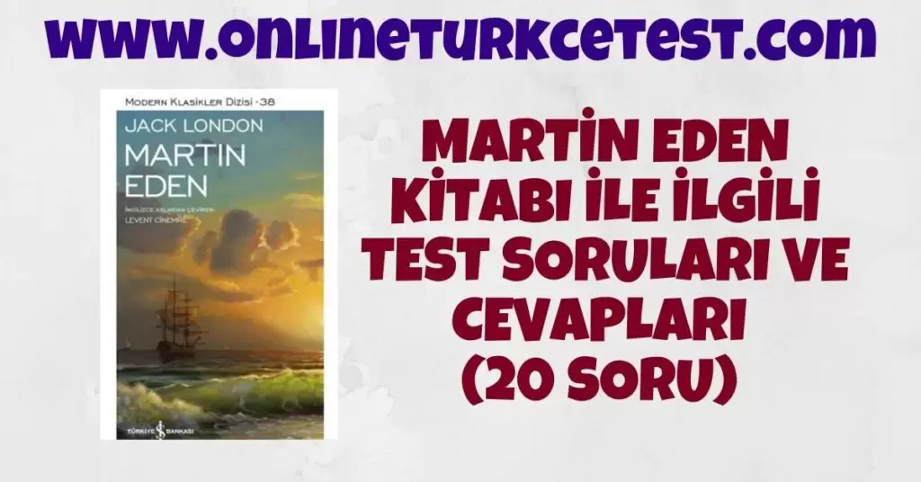 Martin Eden Kitabı İle İlgili Test (20 Soru)