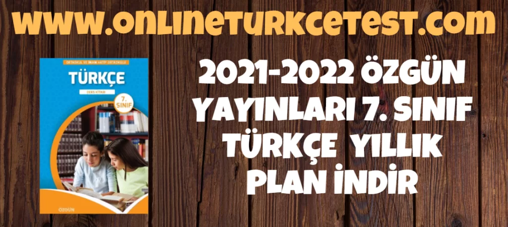 2021-2022 Eğitim Öğretim Yılı 7. Sınıf ÖZGÜN Yayınları Yıllık Plan İndir