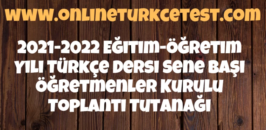 2021-2022 Eğitim-Öğretim Yılı Türkçe Dersi Sene Başı Öğretmenler Kurulu Toplantı Tutanağı