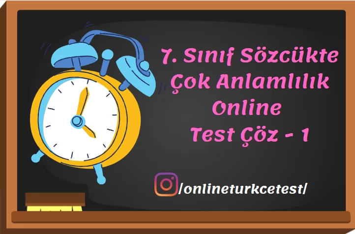 7. Sınıf Sözcükte Çok Anlamlılık İle İlgili Online Test-1