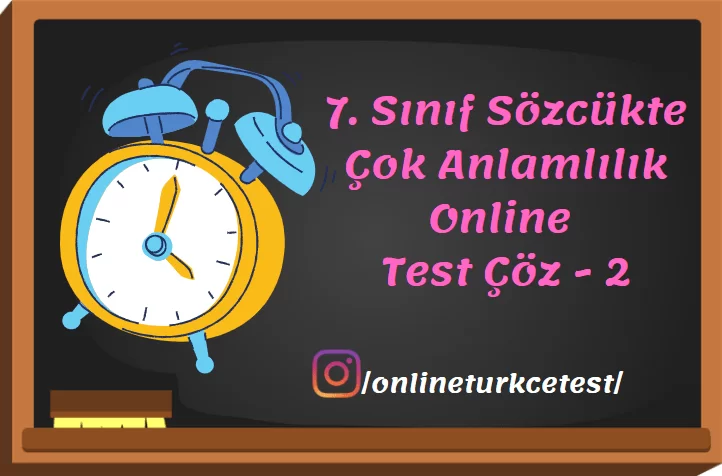7. Sınıf Sözcükte Çok Anlamlılık İle İlgili Online Test-2