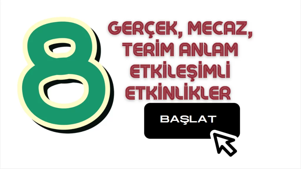 8. Sınıf Gerçek, Mecaz, Terim Anlam İle İlgili Etkileşimli Etkinlikler
