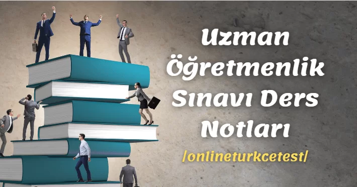 Uzman Öğretmenlik Ders Notları
