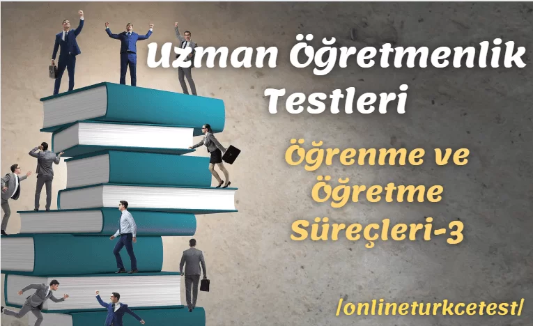 Öğrenme ve Öğretme Süreçleri İle İlgili Test-3