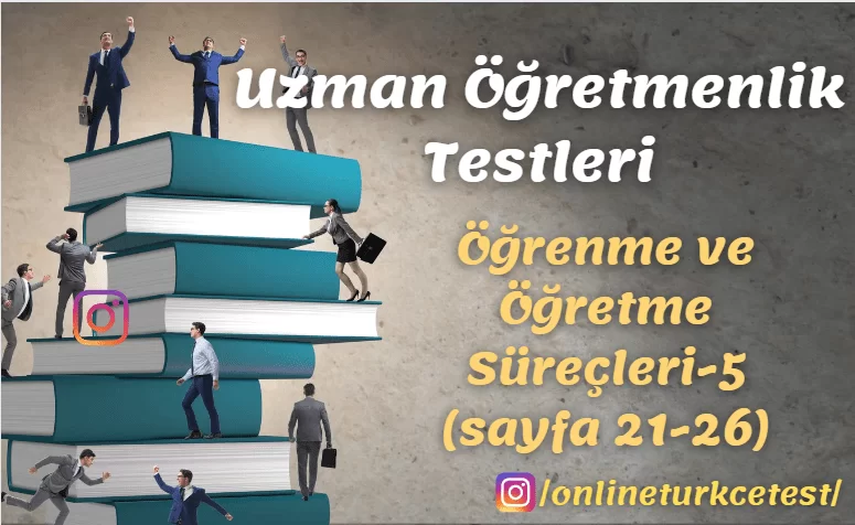Öğrenme ve Öğretme Süreçleri İle İlgili Test-5 (21-26. sayfalar)