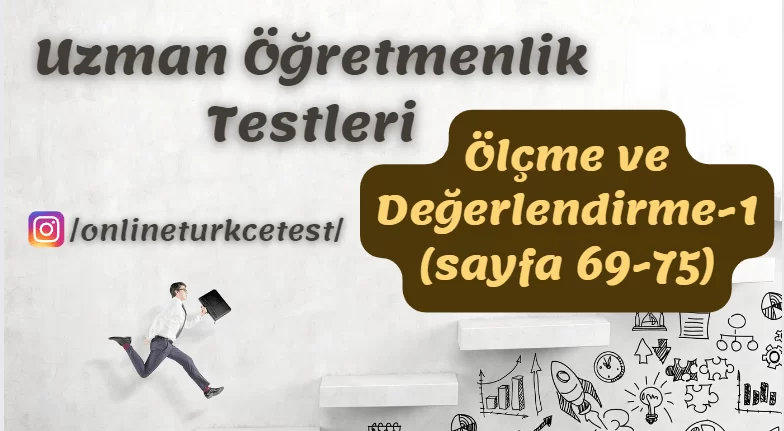 Ölçme ve Değerlendirme İle İlgili Test-1 (69-75. sayfalar)