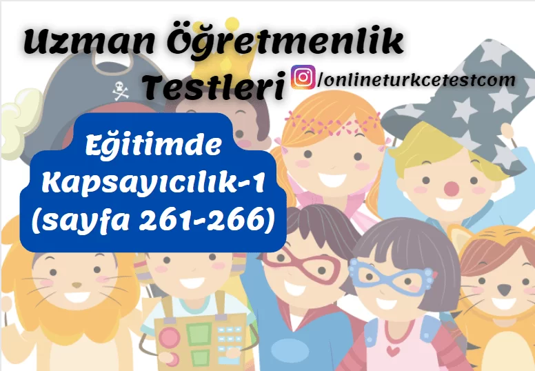Eğitimde Kapsayıcılık İle İlgili Test-1 (261-266. sayfalar)