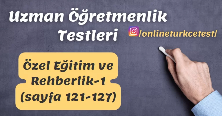 Özel Eğitim ve Rehberlik İle İlgili Test-1 (121-127. sayfalar)