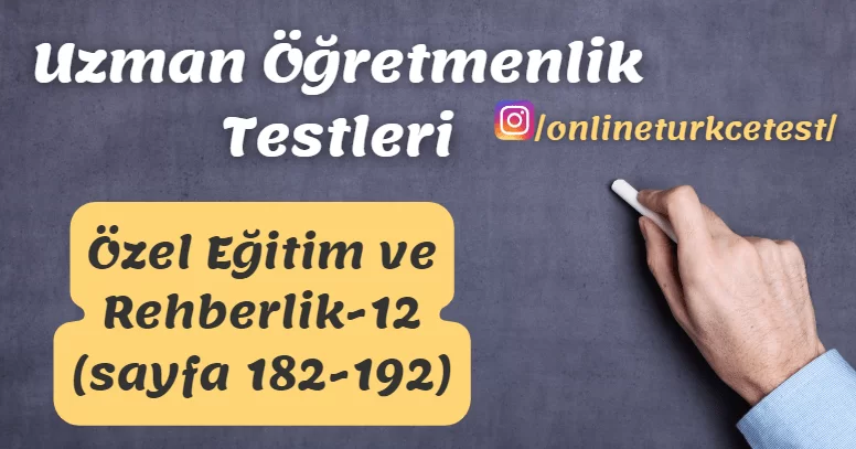 Özel Eğitim ve Rehberlik İle İlgili Test-12 (182-192. sayfalar)