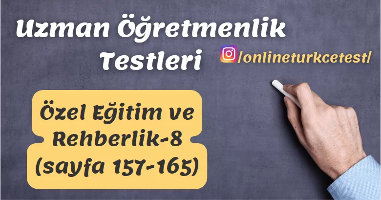 Özel Eğitim ve Rehberlik İle İlgili Test-8 (157-165. sayfalar)