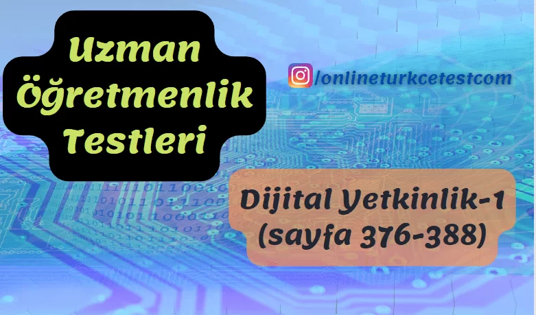 Dijital Yetkinlik İle İlgili Test-1 (376-388. sayfalar)