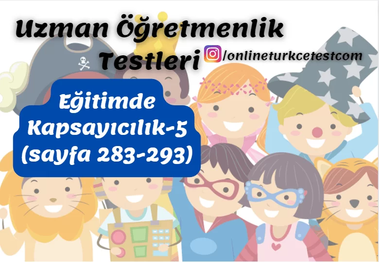 Eğitimde Kapsayıcılık İle İlgili Test-5 (283-293. sayfalar)