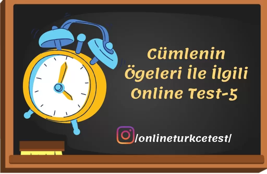 Cümlenin Ögeleri İle İlgili Online Test-5
