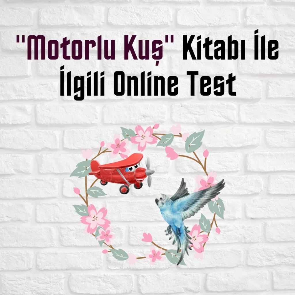 “Motorlu Kuş” Kitabı İle İlgili Online Test