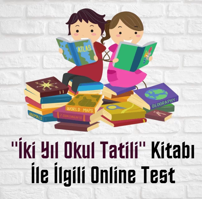 “İki Yıl Okul Tatili” Kitabı İle İlgili Online Test (60 Soru)