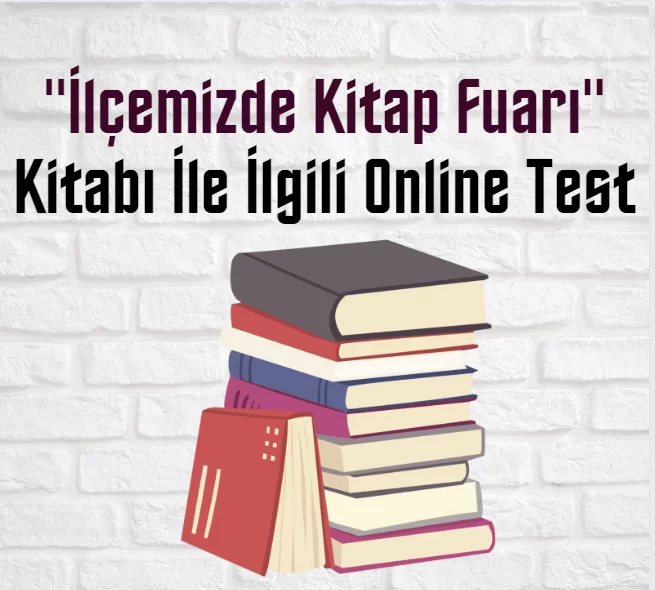 “İlçemizde Kitap Fuarı” Kitabı İle İlgili Online Test
