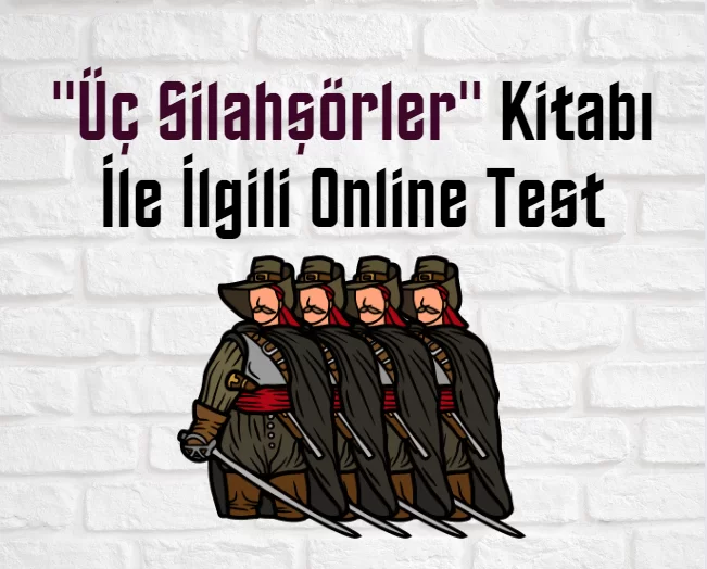 “Üç Silahşörler” Kitabı İle İlgili Online Test