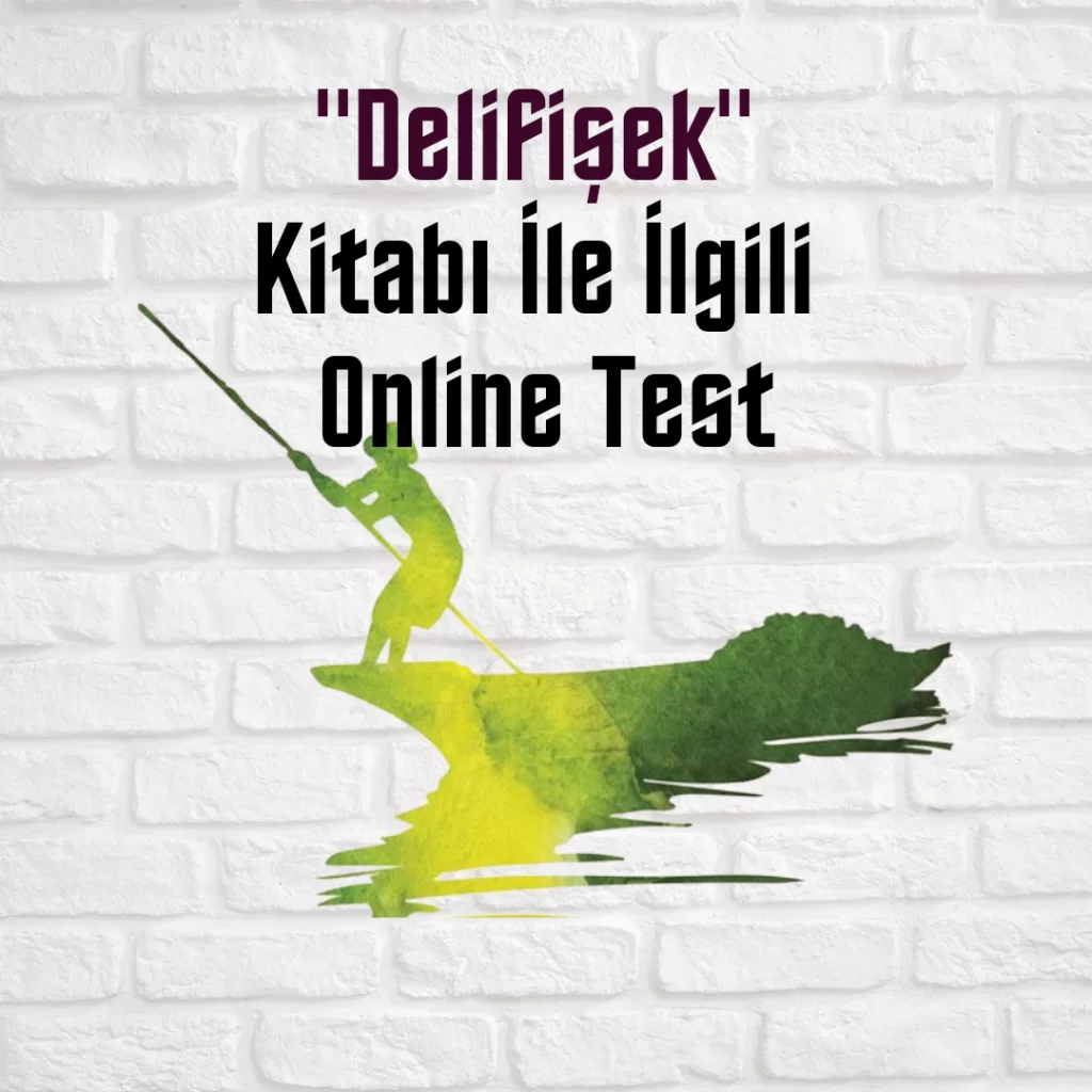 “Delifişek” Kitabı İle İlgili Online Test