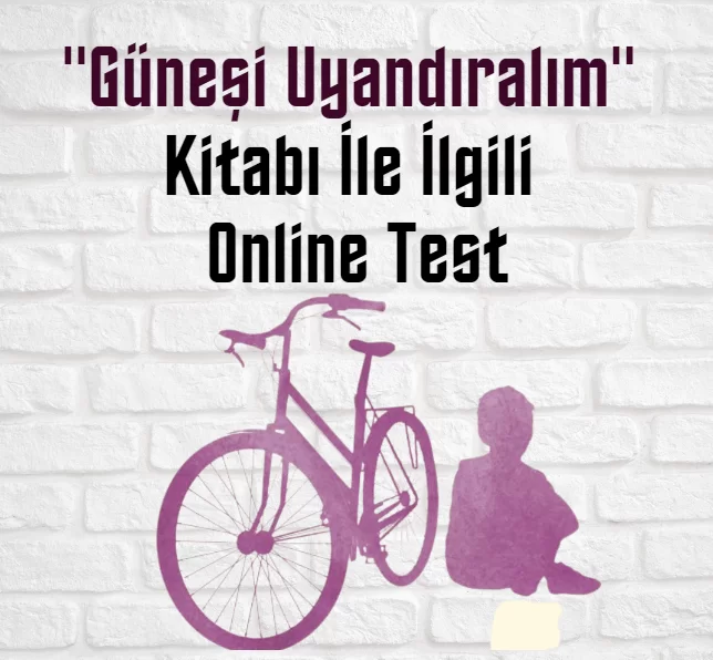 “Güneşi Uyandıralım” Kitabı İle İlgili Online Test