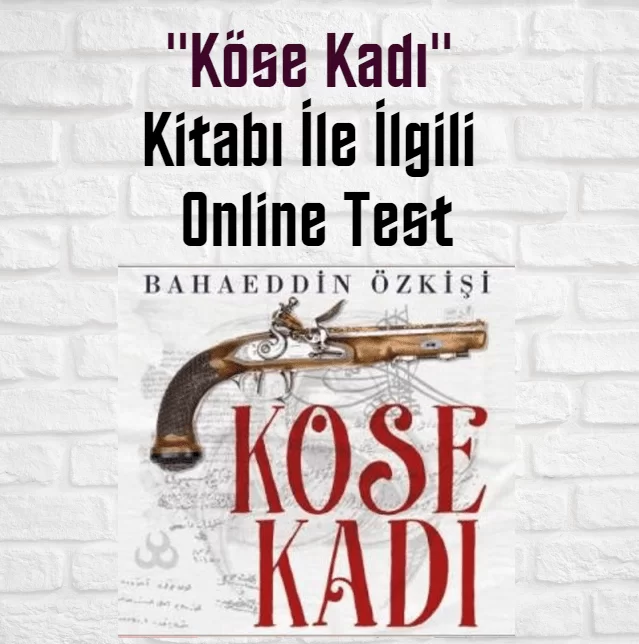 “Köse Kadı” Kitabı İle İlgili Online Test