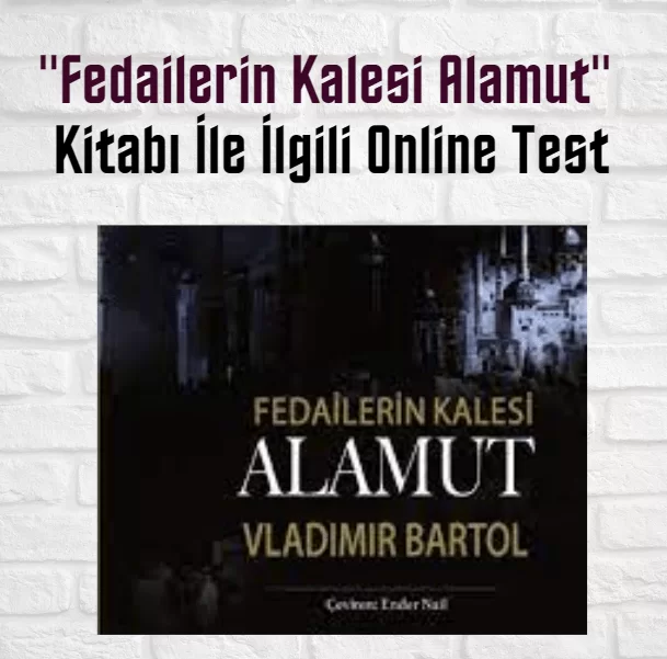 “Fedailerin Kalesi Alamut” Kitabı İle İlgili Online Test (45 Soru)