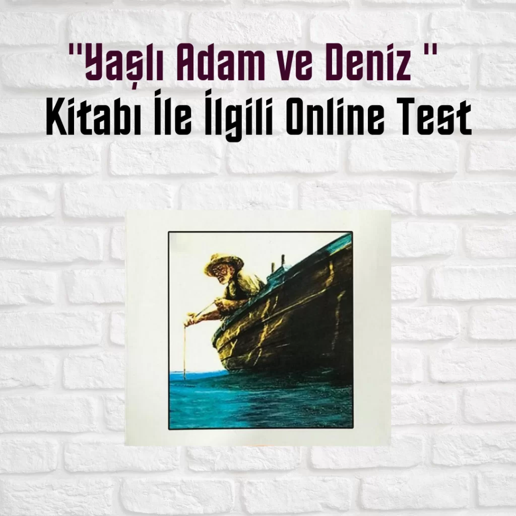 “Yaşlı Adam ve Deniz” Kitabı İle İlgili Online Test