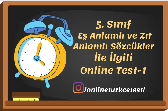 5. Sınıf Eş Anlamlı ve Zıt Anlamlı Sözcükler İle İlgili Online Test-1