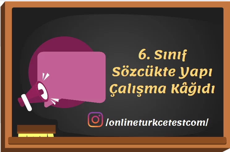 Sözcükte Yapı Çalışma Kâğıdı (6. Sınıf)