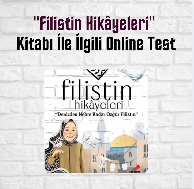 “Filistin Hikâyeleri” Kitabı İle İlgili Online Test (35 Soru)