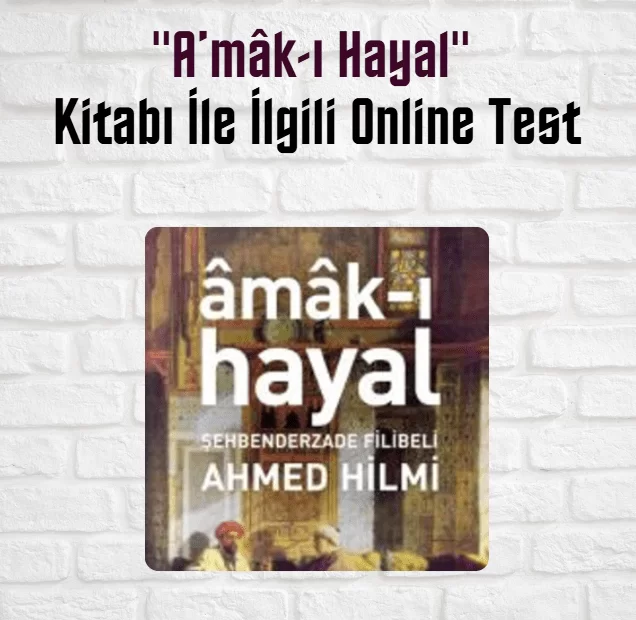 “A’mâk-ı Hayal” Kitabı İle İlgili Online Test (30 Soru)
