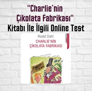 charlie'nin çikolata fabrikası kitap testi