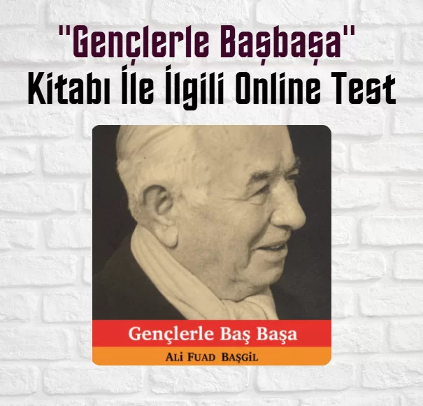 “Gençlerle Başbaşa” Kitabı İle İlgili Online Test