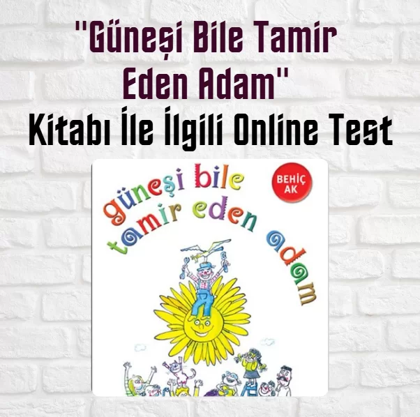 “Güneşi Bile Tamir Eden Adam” Kitabı Soruları