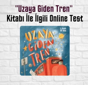 uzaya giden tren kitap soruları ve cevapları
