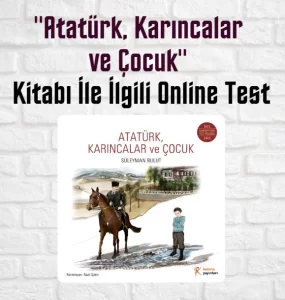 atatürk karıncalar ve çocuk kitap testi
