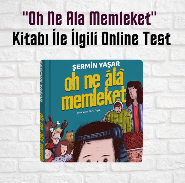 “Oh Ne Âlâ Memleket” Kitabı Soruları