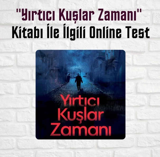 “Yırtıcı Kuşlar Zamanı” Kitap Soruları ve Cevapları
