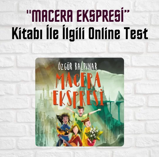 “Macera Ekspresi” Kitap Soruları ve Cevapları